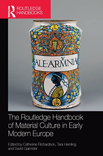Stock image for The Routledge Handbook of Material Culture in Early Modern Europe for sale by Blackwell's