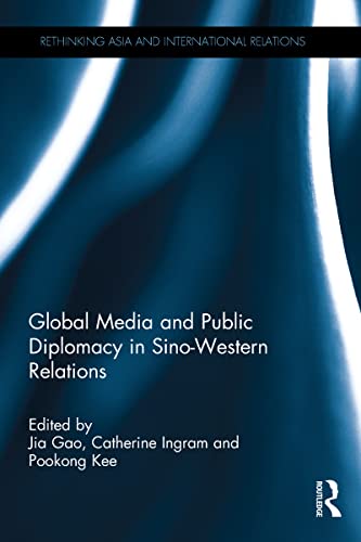 Stock image for Global Media and Public Diplomacy in Sino-Western Relations for sale by Blackwell's