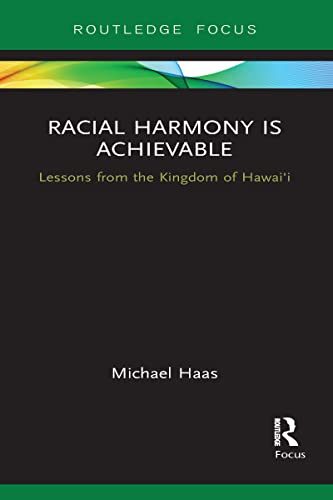 Beispielbild fr Racial Harmony Is Achievable: Lessons from the Kingdom of Hawai'i zum Verkauf von Blackwell's