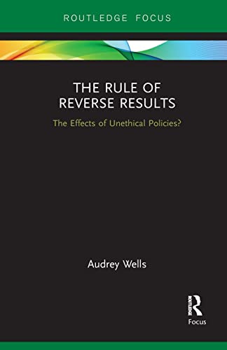 9781032097893: The Rule of Reverse Results: The Effects of Unethical Policies?