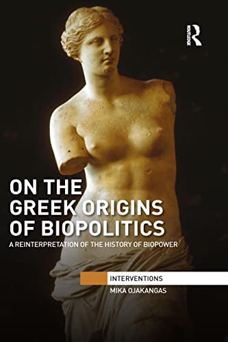 Beispielbild fr On the Greek Origins of Biopolitics: A Reinterpretation of the History of Biopower zum Verkauf von Blackwell's