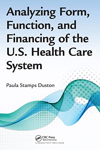 Beispielbild fr Analyzing Form, Function, and Financing of the U.S. Health Care System zum Verkauf von Blackwell's