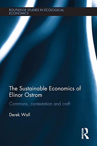 Stock image for The Sustainable Economics of Elinor Ostrom: Commons, contestation and craft for sale by Blackwell's