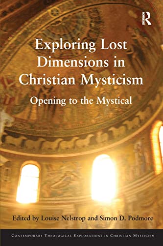 9781032099071: Exploring Lost Dimensions in Christian Mysticism: Opening to the Mystical (Contemporary Theological Explorations in Mysticism)