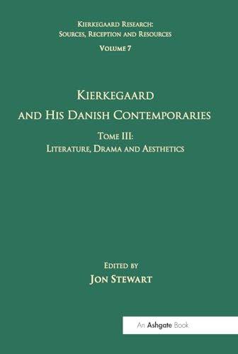 9781032099460: Volume 7, Tome III: Kierkegaard and His Danish Contemporaries - Literature, Drama and Aesthetics: 3 (Kierkegaard Research: Sources, Reception and Resources)