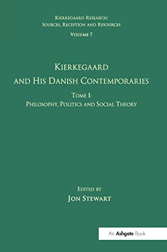 Stock image for Volume 7, Tome I: Kierkegaard and his Danish Contemporaries - Philosophy, Politics and Social Theory (Kierkegaard Research: Sources, Reception and Resources) for sale by Lucky's Textbooks