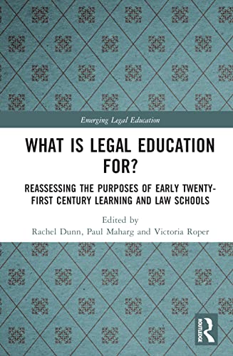 9781032100739: What is Legal Education for?: Reassessing the Purposes of Early Twenty-First Century Learning and Law Schools (Emerging Legal Education)