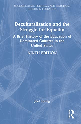 Stock image for Deculturalization and the Struggle for Equality: A Brief History of the Education of Dominated Cultures in the United States (Sociocultural, Political, and Historical Studies in Education) for sale by Chiron Media