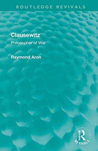 Beispielbild fr Clausewitz: Philosopher of War (Routledge Revivals) zum Verkauf von Orbiting Books