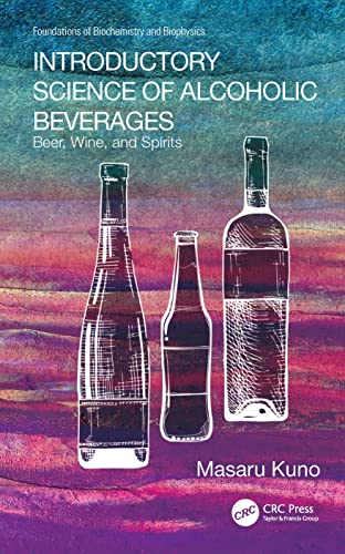 Stock image for Introductory Science of Alcoholic Beverages: Beer, Wine, and Spirits (Foundations of Biochemistry and Biophysics) for sale by HPB-Red