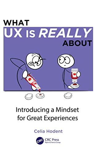 9781032104447: What UX is Really About: Introducing a Mindset for Great Experiences