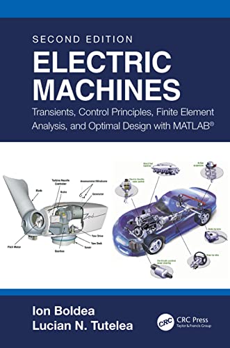 Beispielbild fr Electric Machines: Transients, Control Principles, Finite Element Analysis, and Optimal Design with MATLAB zum Verkauf von California Books