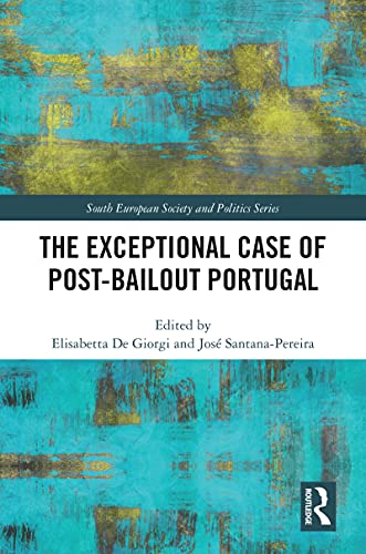 9781032106212: The Exceptional Case of Post-Bailout Portugal (South European Society and Politics)