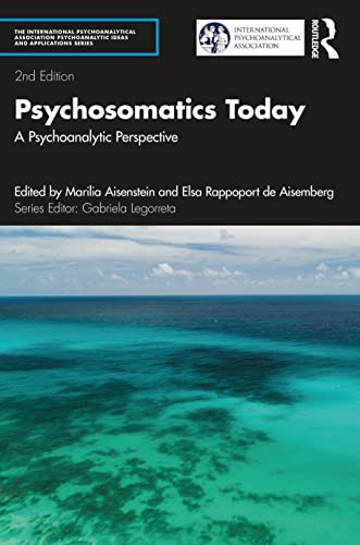 9781032106618: Psychosomatics Today: A Psychoanalytic Perspective (The International Psychoanalytical Association Psychoanalytic Ideas and Applications Series)