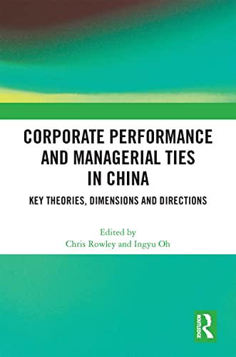 Beispielbild fr Corporate Performance and Managerial Ties in China: Key Theories, Dimensions and Directions zum Verkauf von Blackwell's