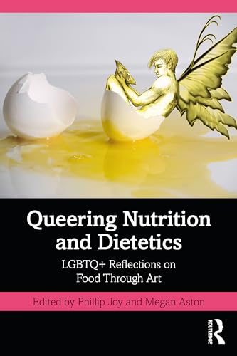 Beispielbild fr Queering Nutrition and Dietetics: LGBTQ+ Reflections on Food Through Art zum Verkauf von Blackwell's