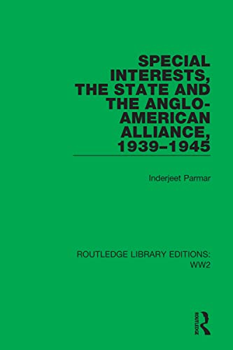 Beispielbild fr Special Interests, the State and the Anglo-American Alliance, 1939-1945 zum Verkauf von Blackwell's