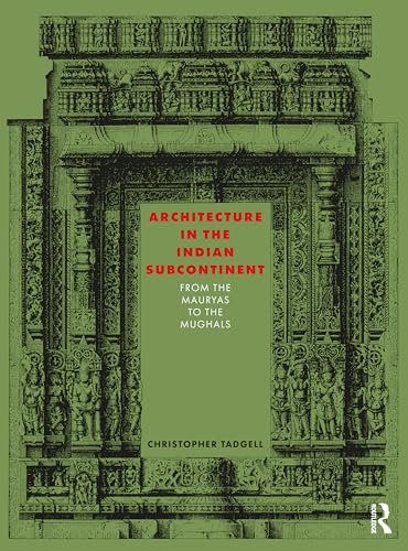 Stock image for Architecture in the Indian Subcontinent : From the Mauryas to the Mughals for sale by GreatBookPrices