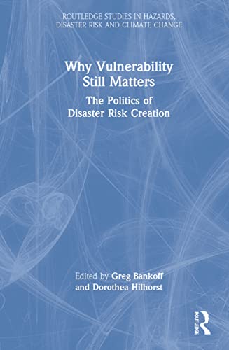 Beispielbild fr Why Vulnerability Still Matters (Routledge Studies in Hazards, Disaster Risk and Climate Change) zum Verkauf von GF Books, Inc.