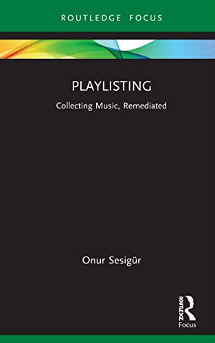 Beispielbild fr Playlisting: Collecting Music, Remediated zum Verkauf von Blackwell's