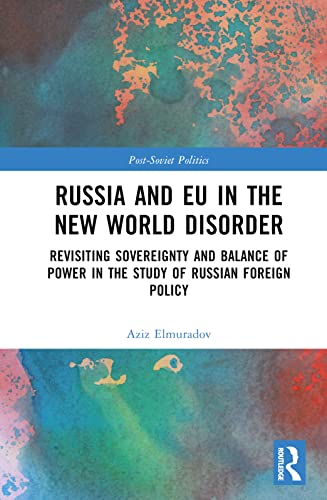 Stock image for Russia and EU in the New World Disorder: Revisiting Sovereignty and Balance of Power in the study of Russian Foreign Policy for sale by Blackwell's