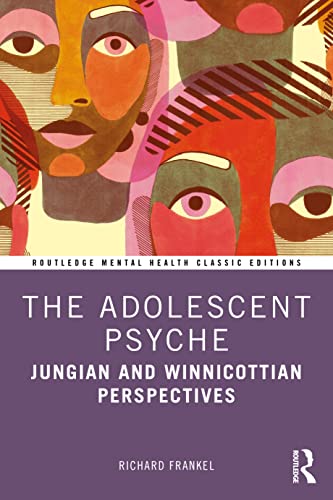 9781032114330: The Adolescent Psyche: Jungian and Winnicottian Perspectives (Routledge Mental Health Classic Editions)