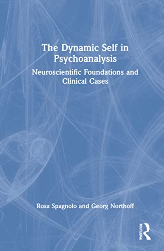 9781032114392: The Dynamic Self in Psychoanalysis: Neuroscientific Foundations and Clinical Cases