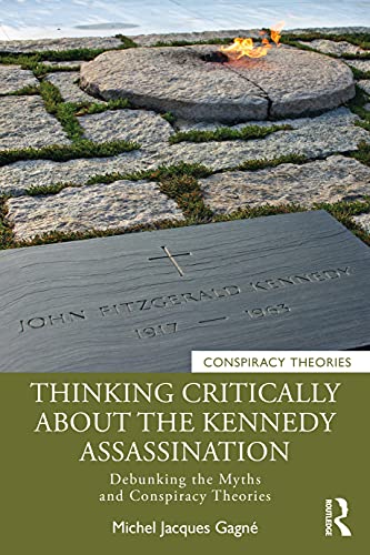 Beispielbild fr Thinking Critically About the Kennedy Assassination: Debunking the Myths and Conspiracy Theories zum Verkauf von Blackwell's