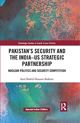 9781032115993: Pakistan's Security and the India-Us Strategic Partnership: Nuclear Politics and Security Competition