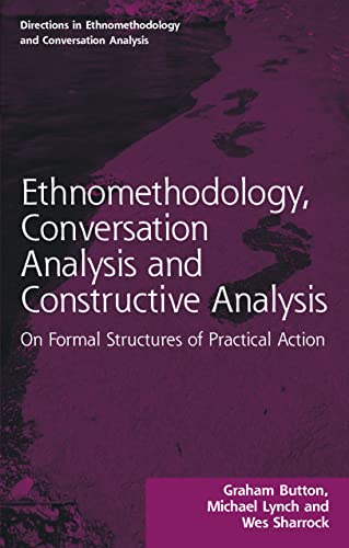 Beispielbild fr Ethnomethodology, Conversation Analysis and Constructive Analysis: On Formal Structures of Practical Action zum Verkauf von Blackwell's