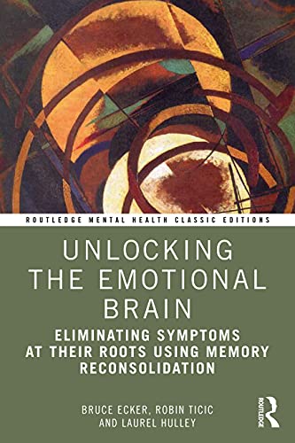 Imagen de archivo de Unlocking the Emotional Brain: Eliminating Symptoms at Their Roots Using Memory Reconsolidation a la venta por Blackwell's