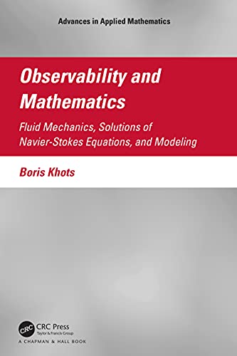 Beispielbild fr Observability and Mathematics: Fluid Mechanics, Solutions of Navier-Stokes Equations, and Modeling (Advances in Applied Mathematics) zum Verkauf von Ria Christie Collections