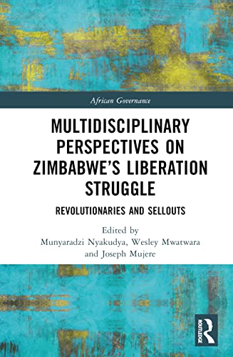 Imagen de archivo de Multidisciplinary Perspectives on Zimbabwe's Liberation Struggle: Revolutionaries and Sellouts a la venta por Blackwell's