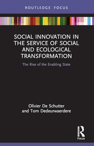 Stock image for Social Innovation in the Service of Social and Ecological Transformation: The Rise of the Enabling State (Routledge Focus on Environment and Sustainability) for sale by GF Books, Inc.