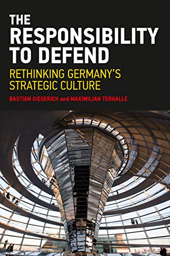 Stock image for The Responsibility to Defend: Rethinking Germany's Strategic Culture for sale by ThriftBooks-Atlanta