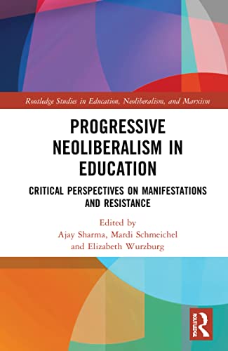 Beispielbild fr Progressive Neoliberalism in Education (Routledge Studies in Education, Neoliberalism, and Marxism) zum Verkauf von Lucky's Textbooks