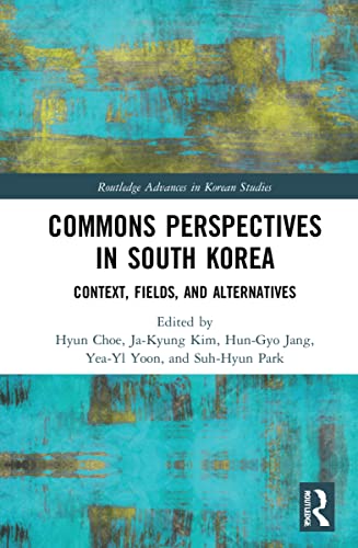 Stock image for Commons Perspectives in South Korea: Context, Fields, and Alternatives (Routledge Advances in Korean Studies) for sale by Chiron Media