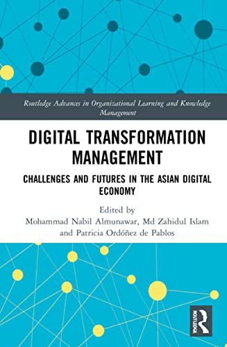 9781032124346: Digital Transformation Management: Challenges and Futures in the Asian Digital Economy (Routledge Advances in Organizational Learning and Knowledge Management)