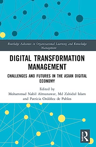 9781032124360: Digital Transformation Management: Challenges and Futures in the Asian Digital Economy (Routledge Advances in Organizational Learning and Knowledge Management)