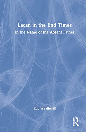 Stock image for Lacan in the End Times: In the Name of the Absent Father for sale by Blackwell's