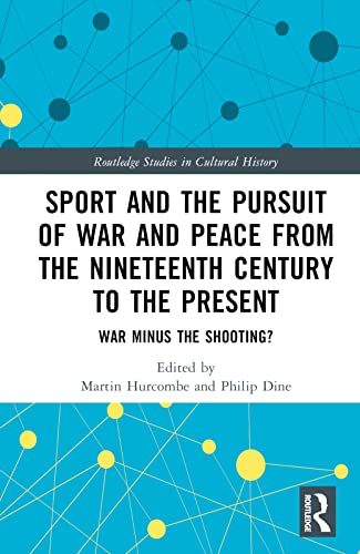 Stock image for Sport and the Pursuit of War and Peace from the Nineteenth Century to the Present for sale by Blackwell's