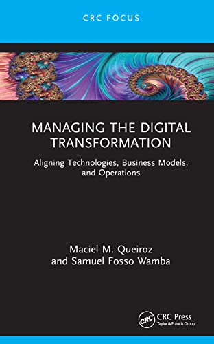 9781032128504: Managing the Digital Transformation: Aligning Technologies, Business Models, and Operations (Emerging Operations Research Methodologies and Applications)