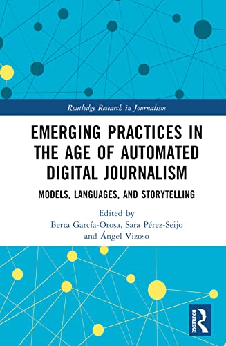 Beispielbild fr Emerging Practices in the Age of Automated Digital Journalism: Models, Languages, and Storytelling zum Verkauf von Blackwell's