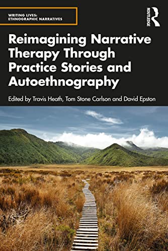 Beispielbild fr Reimagining Narrative Therapy Through Practice Stories and Autoethnography (Writing Lives: Ethnographic Narratives) zum Verkauf von GF Books, Inc.