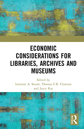 Beispielbild fr Economic Considerations for Libraries, Archives and Museums zum Verkauf von Blackwell's