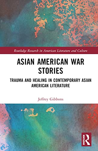 Beispielbild fr Asian American War Stories: Trauma and Healing in Contemporary Asian American Literature zum Verkauf von Blackwell's