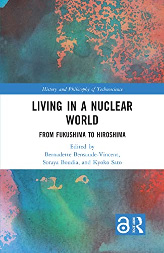 Beispielbild fr Living in a Nuclear World: From Fukushima to Hiroshima (History and Philosophy of Technoscience) zum Verkauf von Chiron Media