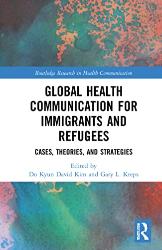 Stock image for Global Health Communication for Immigrants and Refugees : Cases, Theories, and Strategies for sale by GreatBookPrices