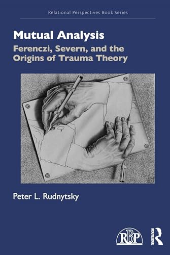 Beispielbild fr Mutual Analysis: Ferenczi, Severn, and the Origins of Trauma Theory zum Verkauf von Blackwell's