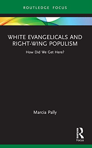 Stock image for White Evangelicals and Right-wing Populism : How Did We Get Here? for sale by GreatBookPrices